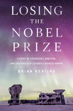 losing the nobel prize: a story of cosmology, ambition, and the perils of science's highest honor book cover image
