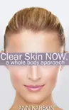 Clear Skin Now: A Whole Body Approach sinopsis y comentarios