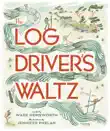 The Log Driver's Waltz sinopsis y comentarios