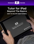 Tutor for iPad: Beyond the Basics book summary, reviews and downlod