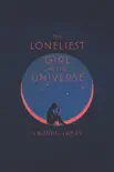 The Loneliest Girl in the Universe book summary, reviews and download