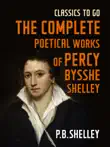 The Complete Poetical Works of Percy Bysshe Shelley synopsis, comments