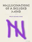 Hallucinations Of A Deluded Mind synopsis, comments