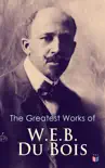 The Greatest Works of W.E.B. Du Bois synopsis, comments