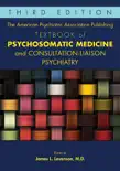 The American Psychiatric Association Publishing Textbook of Psychosomatic Medicine and Consultation-Liaison Psychiatry synopsis, comments