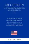 Oil Pollution Prevention - Spill Prevention, Control, and Countermeasure Rule Compliance Date Amendment (US Environmental Protection Agency Regulation) (EPA) (2018 Edition) sinopsis y comentarios