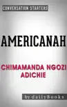 Americanah: A Novel by Chimamanda Ngozi Adichie Conversation Starters sinopsis y comentarios