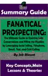 Fanatical Prospecting: The Ultimate Guide to Opening Sales Conversations and Filling the Pipeline by Leveraging Social Selling, Telephone, Email, Text...: BY Jeb Blount The MW Summary Guide