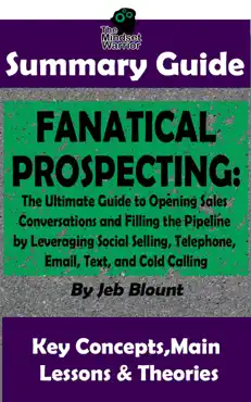 fanatical prospecting: the ultimate guide to opening sales conversations and filling the pipeline by leveraging social selling, telephone, email, text...: by jeb blount the mw summary guide book cover image