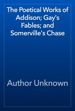 the poetical works of addison; gay's fables; and somerville's chase book cover image