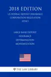 Large-Bank Deposit Insurance Determination Modernization (US Federal Deposit Insurance Corporation Regulation) (FDIC) (2018 Edition) sinopsis y comentarios