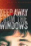 Keep Away From The Windows The complete collection. synopsis, comments