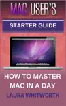 Mac User's Starter Guide - How to Master Mac in a Day book summary, reviews and download