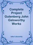 Complete Project Gutenberg John Galsworthy Works synopsis, comments