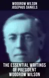 The Essential Writings of President Woodrow Wilson synopsis, comments