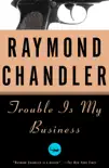 Trouble Is My Business book summary, reviews and download