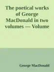 The poetical works of George MacDonald in two volumes — Volume 2 sinopsis y comentarios