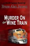 Murder On The Wine Train synopsis, comments