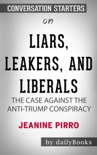 Liars, Leakers, and Liberals: The Case Against the Anti-Trump Conspiracy by Jeanine Pirro: Conversation Starters book summary, reviews and downlod
