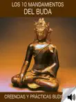 Los Diez Mandamientos del Buda, creencias y prácticas budistas sinopsis y comentarios