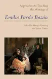 Approaches to Teaching the Writings of Emilia Pardo Bazán sinopsis y comentarios