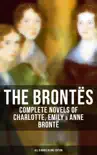 The Brontës: Complete Novels of Charlotte, Emily & Anne Brontë - All 8 Books in One Edition sinopsis y comentarios