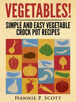 vegetables! simple and easy crock pot recipes book cover image