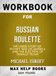Workbook for Russian Roulette: The Inside Story of Putin's War on America and the Election of Donald Trump (Max-Help Books) sinopsis y comentarios