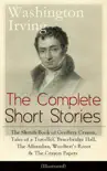 The Complete Short Stories of Washington Irving: The Sketch Book of Geoffrey Crayon, Tales of a Traveller, Bracebridge Hall, The Alhambra, Woolfert's Roost & The Crayon Papers (Illustrated) sinopsis y comentarios
