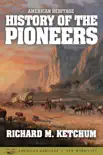 American Heritage History of the Pioneers synopsis, comments
