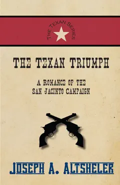 the texan triumph - a romance of the san jacinto campaign book cover image