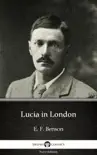 Lucia in London by E. F. Benson - Delphi Classics (Illustrated) sinopsis y comentarios