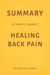 Summary of John E. Sarno’s Healing Back Pain by Milkyway Media book summary, reviews and downlod