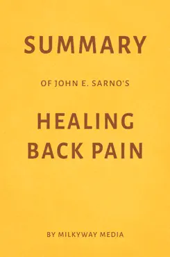 summary of john e. sarno’s healing back pain by milkyway media book cover image