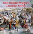 Kate Douglas Wiggin's Christmas Stories sinopsis y comentarios