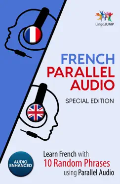 french parallel audio - learn french with 10 random phrases using parallel audio [special edition] book cover image