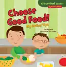 Choose Good Food! book summary, reviews and download