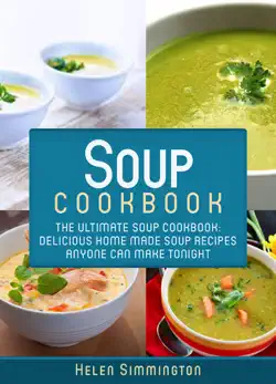 soup cookbook: the ultimate soup cookbook: delicious home-made soup recipes anyone can make tonight book cover image