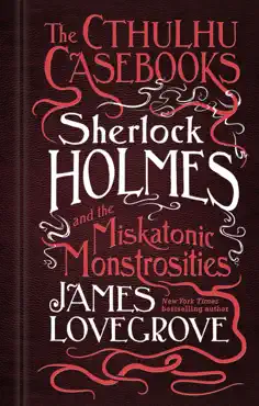 the cthulhu casebooks - sherlock holmes and the miskatonic monstrosities book cover image