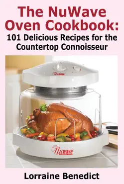 the nuwave oven cookbook: 101 delicious recipes for the countertop connoisseur book cover image