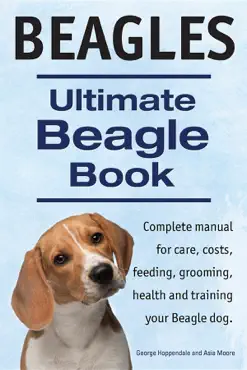 beagles. ultimate beagle book. beagle complete manual for care, costs, feeding, grooming, health and training. book cover image