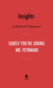 insights on richard p. feynman’s surely you’re joking, mr. feynman! by instaread book cover image