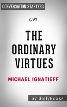 the ordinary virtues: moral order in a divided world by michael ignatieff: conversation starters imagen de la portada del libro