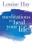 Meditations to Heal Your Life book summary, reviews and download