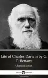 Life of Charles Darwin by G. T. Bettany - Delphi Classics (Illustrated) sinopsis y comentarios