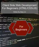 Client Side Web Development For Beginners (HTML/CSS/JS) book summary, reviews and download