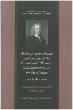 an essay on the nature and conduct of the passions and affections, with illustrations on the moral sense book cover image