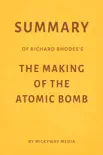 Summary of Richard Rhodes’s The Making of the Atomic Bomb by Milkyway Media sinopsis y comentarios