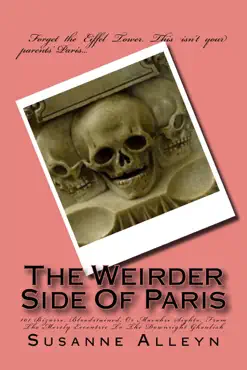 the weirder side of paris: a guide to 101 bizarre, bloodstained, or macabre sights, from the merely eccentric to the downright ghoulish book cover image