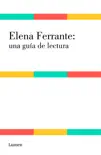 Elena Ferrante: una guía de lectura sinopsis y comentarios
